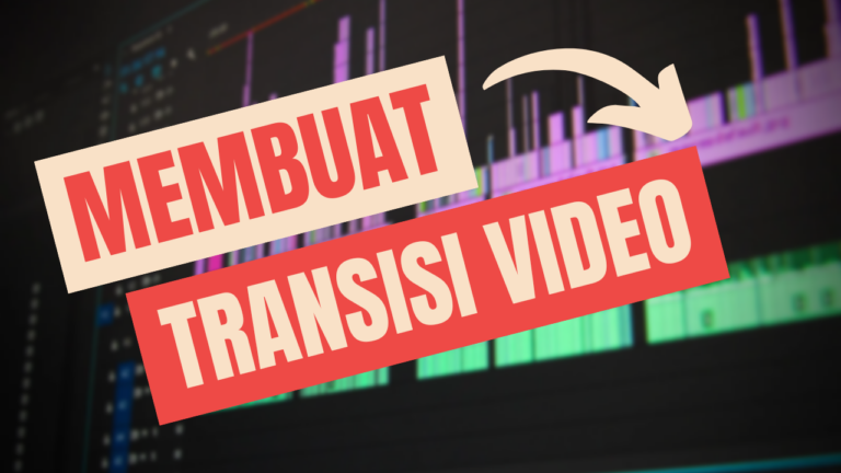 Membuat Transisi Video Menggunakan Premiere Pro